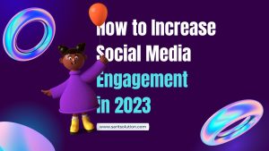 How to Increase Social Media Engagement in 2023