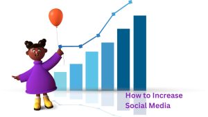 How to Increase Social Media
